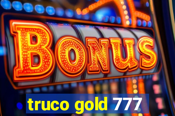 truco gold 777